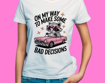 On My Way To Make Some Bad Decisions T-Shirt, Funny Raccoon Graphic Tee