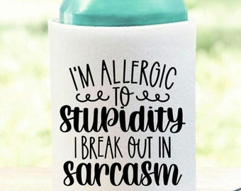 I'm Allergic to Stupidity Sarcastic Can Cooler