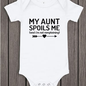 My Auntie Spoils Me and I&#39;m Not Complaining Baby Bodysuit, Funny Baby Bodysuit, Baby