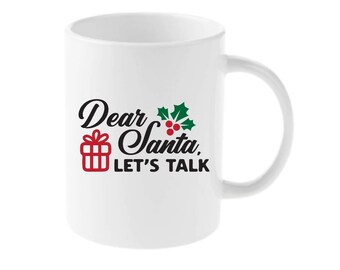 Dear Santa Mug, Dear Santa Let's Talk Mug, Christmas Mug, Holiday Mug, Mug