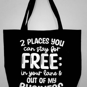 2 Places You Can Stay For Free Tote Bag, Sarcastic Tote Bag, Snarky Tote