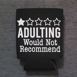 Adulting Would Not Recommend Funny Can Cooler