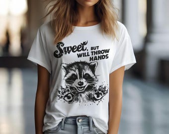 Sarcastic Graphic Tee, Woman's Tshirt, "Sweet But Will Throw Hands" Raccoon Phrase Top