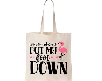 Don't Make Me Put My Foot Down Flamingo Tote Bag, Flamingo Tote Bag, Tote Bag