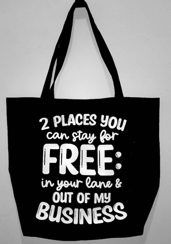 2 Places You Can Stay For Free Sarcastic Tote Bag