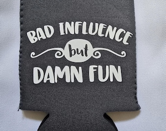 Bad Influence But Damn Fun Can Cooler
