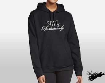 Spail Fectacularly Embroidered Hoodie, Funny Pull Over Sweatshirt, Black Text Hoodie