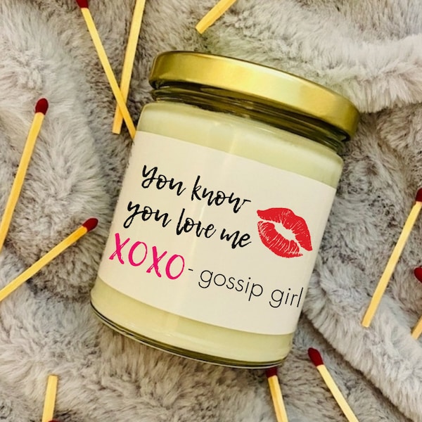 Gossip Girl Inspired Candle - You Know You Love Me - XOXO - Gossip Girl TV Candle - Gossip Girl Gift - Best Friend Gift - Gift for Her