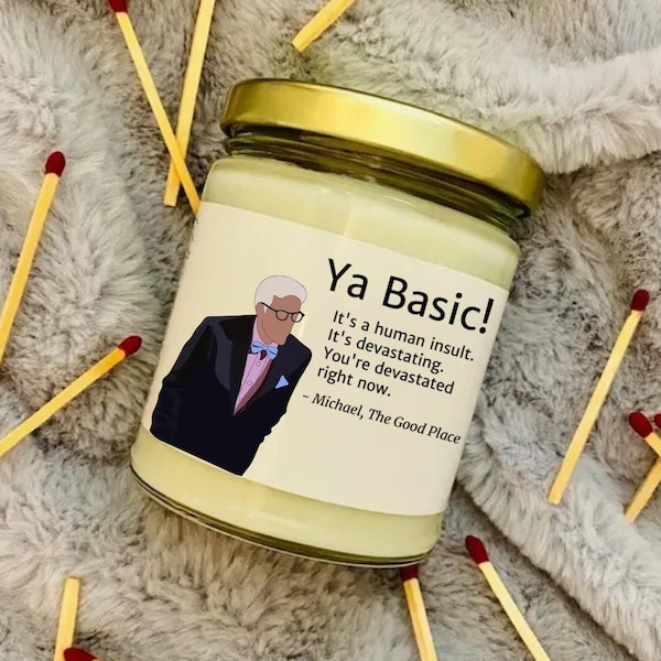 Ya Basic! - The Good Place Inspired Candle - TV Inspired Candle - Michael - Human Insult