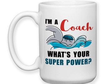 Coffee Mug, I'm A Swim Coach What's Your Super Power, Swimming