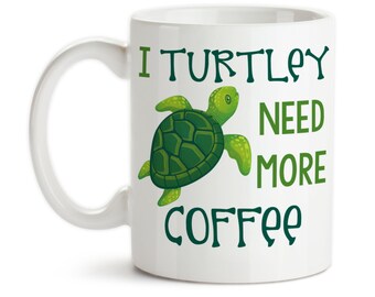 Coffee Mug, I Turtley Need More Coffee, Sea Turtle, Coffee Lover, Must Have Coffee, Turtle Art, Turtle Meme, Gift Idea Large Coffee Cup