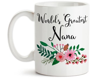 World's Greatest Nana Coffee Mug: Floral Design, Gift for Grandma