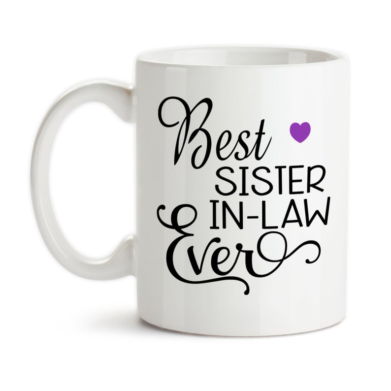 Coffee Mug, Best Sister In Law Ever, 001, Gift For Sister-In-Law, Sisters By Marriage, Gift Idea image 2