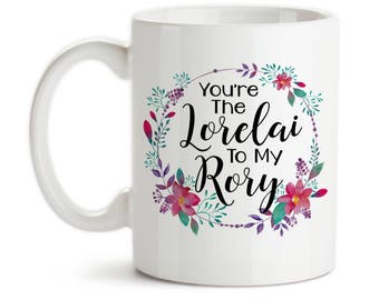 Coffee Mug, You're The Lorelai To My Rory, Mother Daughter Gifts, Birthday, Mom, Mother's Day Gift, Christmas, Gift Idea