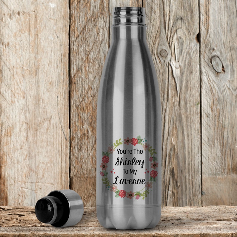 Gift For Friend Reusable Stainless Steel Soda Bottle Youre The Shirley To My Laverne 001 Gift Idea Best Friends Water Bottle
