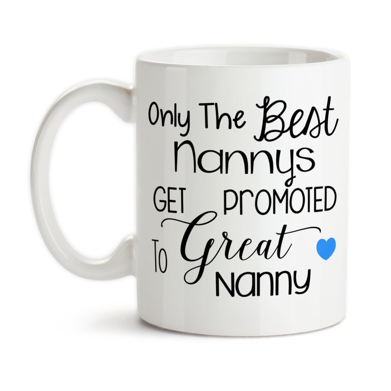 Coffee Mug, Only The Best Nannys Get Promoted To Great Nanny, Baby Announcement, Pregnancy Reveal, Great Nanny Gift, Mothers Day, Gift Idea Blue