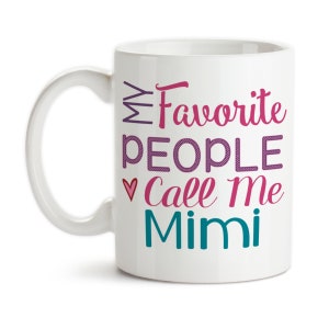 Coffee Mug, My Favorite People Call Me Mimi, Grandmother, Grandchildren, Mother&#39;s Day, Birthday, Mimi Gift, Mimi Mug, Gift Idea