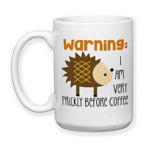 Coffee Mug, Warning I Am Very Prickly Before Coffee, Hedgehog Meme, Not A Morning Person, Must Have Coffee, Gift Idea image 2