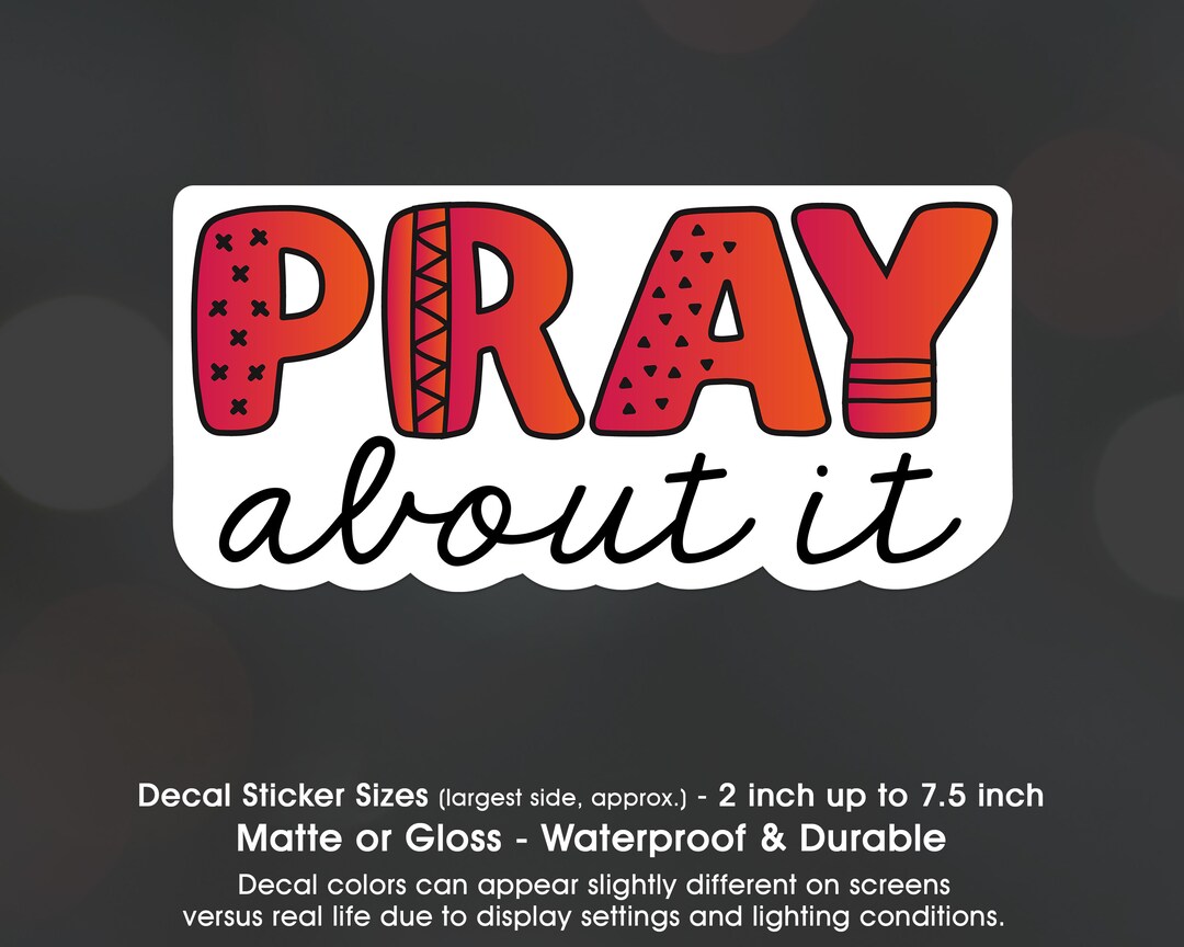 Pray About It, Vinyl Decal Sticker Sizes 2 Inch up to 7.5 Inch ...