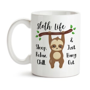 Coffee Mug, Sloth Life, Relax and Chill, Reasons To Be A Sloth, Sloth Is My Spirit Animal, Sloth Mug, Gift Idea