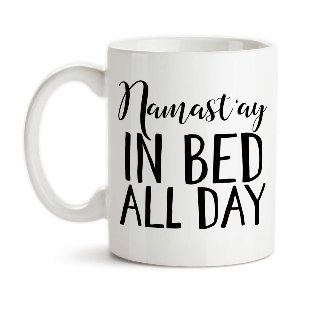 Coffee Mug Namast'ay in Bed All Day Sick I Can't Etsy