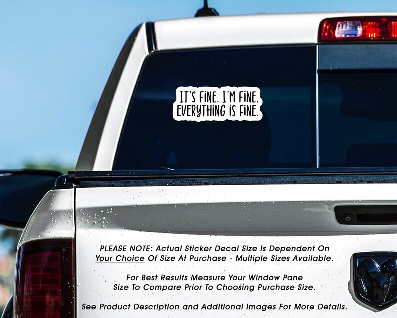 Sarcastic Funny It's Fine I'm Fine Everything is Fine, Vinyl Decal Sticker Sizes 2 inch up to 7.5 inch, Waterproof & Durable image 5