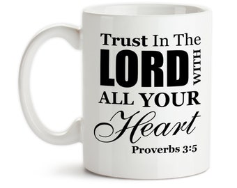 Coffee Mug, Trust In The Lord With All Your Heart, Proverbs 3:5, Bible Verse, Christian, Have Faith, Gift Idea