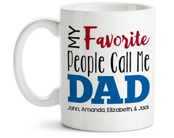 Coffee Mug, Personalized My Favorite People Call Me Dad Kids Names Father's Day Dad's Birthday Daddy Dad Mug, Gift Idea