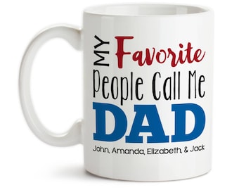 Personalized Dad Coffee Mug: My Favorite People Call Me Dad