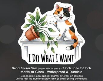 Cat Knocking Plant I Do What I Want, Kitty Kitten Cute Funny, Vinyl Decal Sticker Sizes 2 inch up to 7.5 inch, Waterproof & Durable