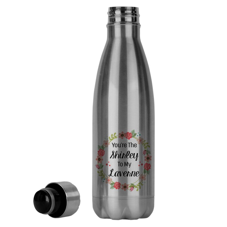 Gift For Friend Reusable Stainless Steel Soda Bottle Youre The Shirley To My Laverne 001 Gift Idea Best Friends Water Bottle
