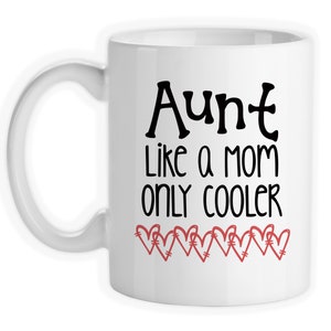 Coffee Mug, Aunt Like A Mom Only Cooler, Best Aunt, Aunt Mother&#39;s Day, Aunt Birthday, Gift Idea