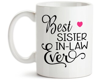 Coffee Mug, Best Sister In Law Ever, 001, Gift For Sister-In-Law, Sisters By Marriage, Gift Idea