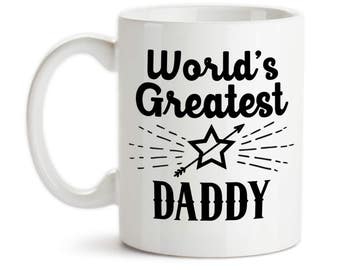 Coffee Mug, World's Greatest Daddy, Best Daddy, Number One Dad, Gift For Daddy, Father's Day, Birthday, Gift Idea