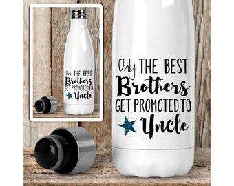 Water Bottle, The Best Brothers Get Promoted To Uncle 001, Baby Pregnancy Reveal, Gift Idea, Reusable Stainless Steel Soda Bottle