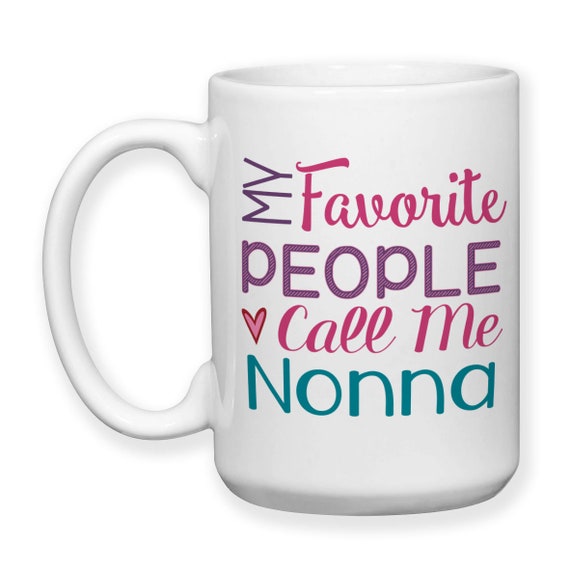 Coffee Mug, My Favorite People Call Me Nonna, Grandmother