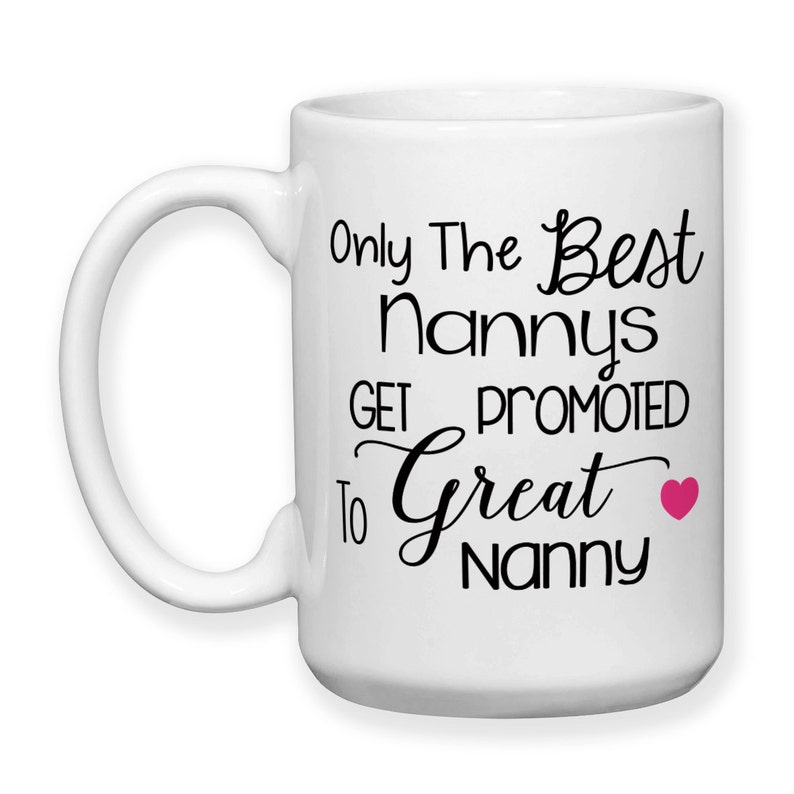 Coffee Mug, Only The Best Nannys Get Promoted To Great Nanny, Baby Announcement, Pregnancy Reveal, Great Nanny Gift, Mothers Day, Gift Idea image 2