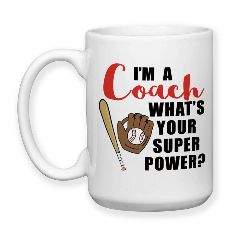 Coffee Mug, I'm A Baseball Coach What's Your Super Power, Baseball Coach Gift, Coaching Hero, Baseball Bat Mitt, Gift Idea image 2