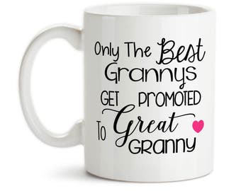 Coffee Mug, Only The Best Grannys Get Promoted To Great Granny, Baby Announcement, Pregnancy Reveal, Great Granny, Mothers Day, Gift Idea