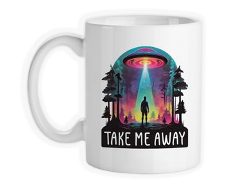 Coffee Mug, Alien Abduction Take Me Away, Aliens, Gift Idea