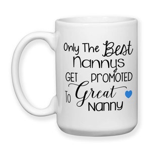 Coffee Mug, Only The Best Nannys Get Promoted To Great Nanny, Baby Announcement, Pregnancy Reveal, Great Nanny Gift, Mothers Day, Gift Idea image 4