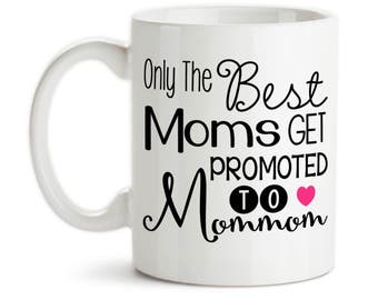 Coffee Mug, Only The Best Moms Get Promoted To Mommom, Baby Announcement, Pregnancy Reveal, Mothers Day, Mommom Mug, Gift Idea
