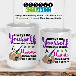 Coffee Mug, Always Be Yourself Unless You Can Be A Unitato, Unicorn, Potato, Be You, You're Awesome, Gift Idea image 3