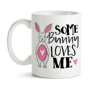 Coffee Mug, Some Bunny Loves Me, Somebody Loves Me, Valentine&#39;s Day Gift, Anniversary Gift, Bunny Rabbit, I Love You, Loved, Gift Idea