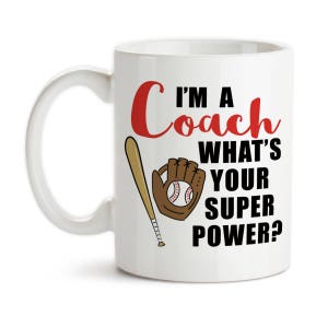 Coffee Mug, I'm A Baseball Coach What's Your Super Power, Baseball Coach Gift, Coaching Hero, Baseball Bat Mitt, Gift Idea image 1