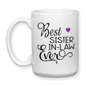 Coffee Mug, Best Sister In Law Ever, 001, Gift For Sister-In-Law, Sisters By Marriage, Gift Idea image 6