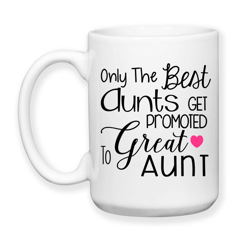 Coffee Mug, Only The Best Aunts Get Promoted To Great Aunt, Baby Announcement, Pregnancy Reveal, New Aunt, New Great Aunt, Gift Idea image 2