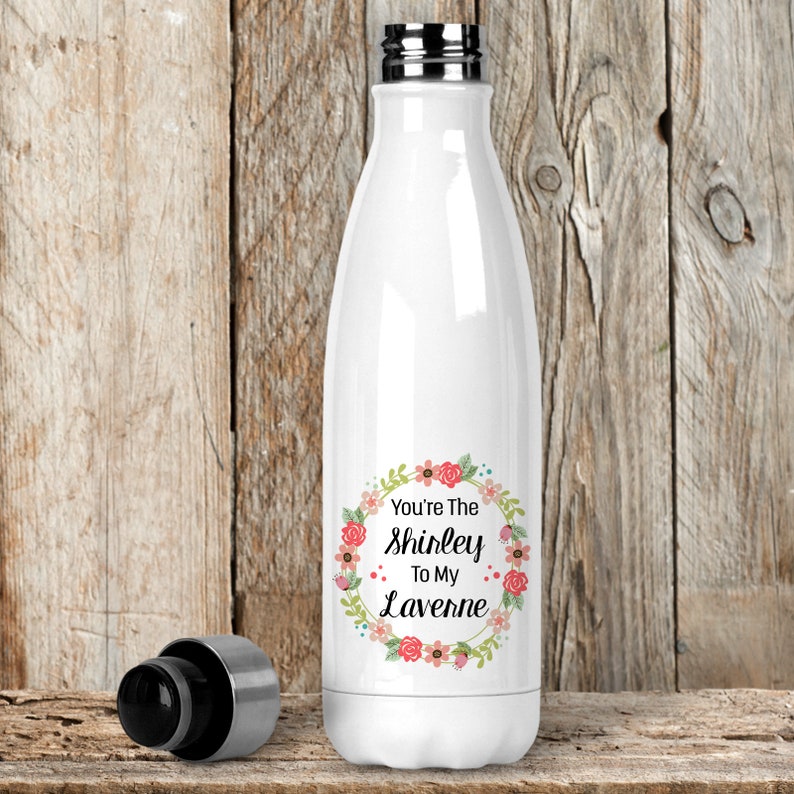 Gift For Friend Reusable Stainless Steel Soda Bottle Youre The Shirley To My Laverne 001 Gift Idea Best Friends Water Bottle
