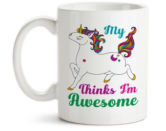 Coffee Mug, My Unicorn Thinks Im Awesome, Rainbow Unicorn, Unicorn Mug, Unicorn Lover, Unicorn Meme, Unicorn, Gift Idea