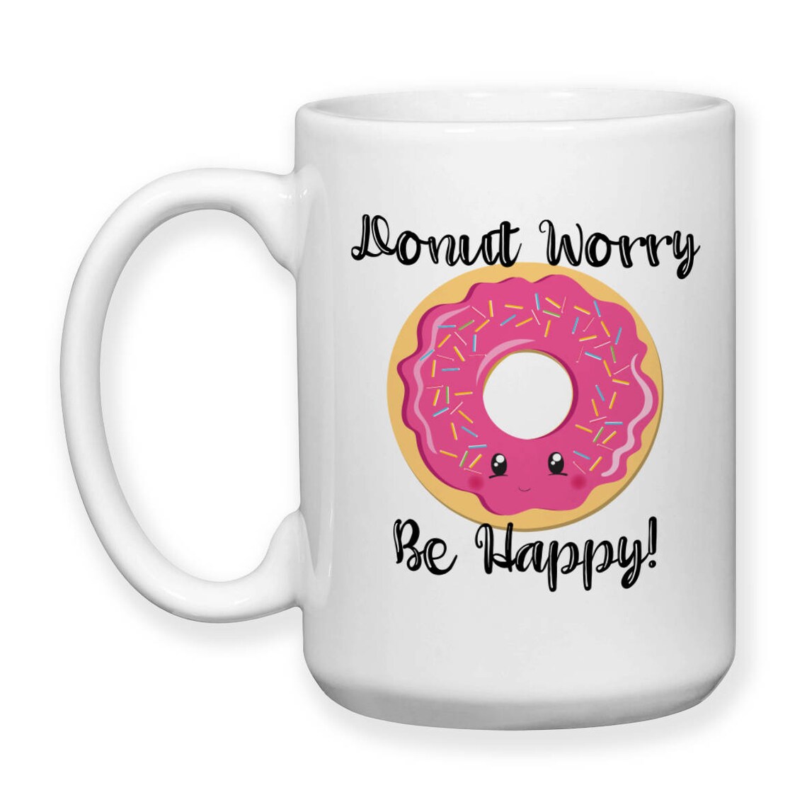 Coffee Mug Donut Worry Be Happy Do Not Worry Be Happy Donut Etsy